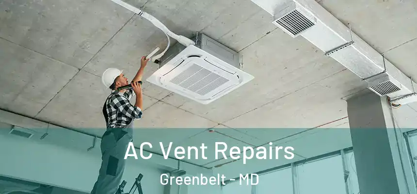  AC Vent Repairs Greenbelt - MD