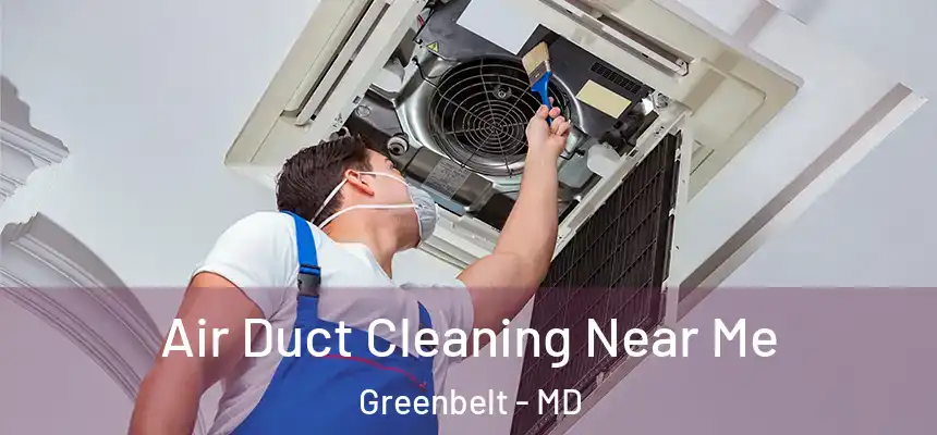  Air Duct Cleaning Near Me Greenbelt - MD