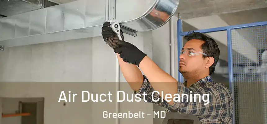  Air Duct Dust Cleaning Greenbelt - MD
