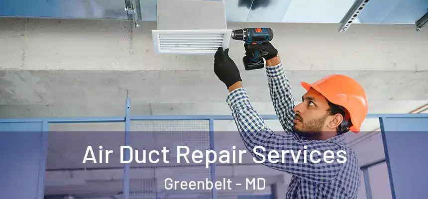  Air Duct Repair Services Greenbelt - MD