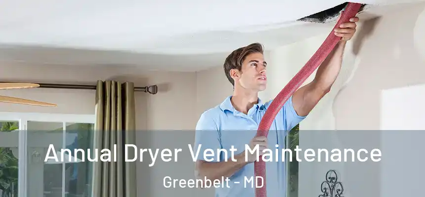  Annual Dryer Vent Maintenance Greenbelt - MD