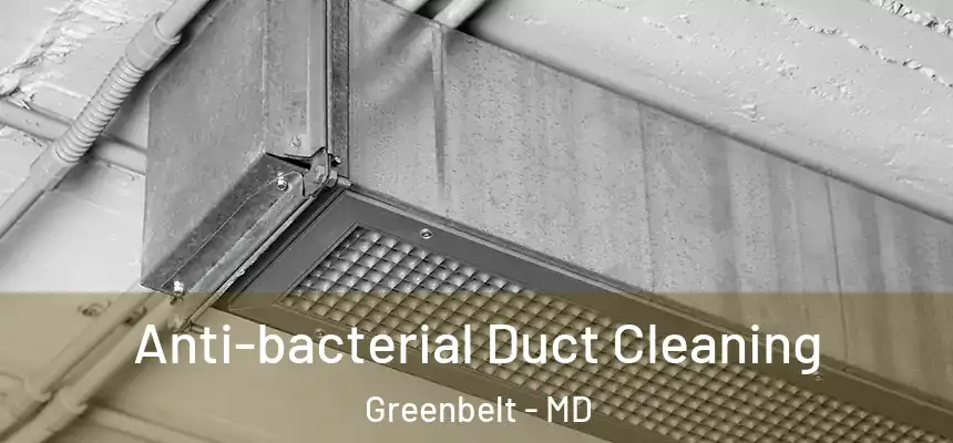 Anti-bacterial Duct Cleaning Greenbelt - MD