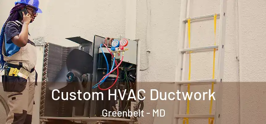  Custom HVAC Ductwork Greenbelt - MD