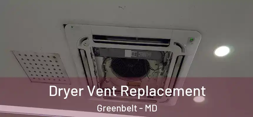  Dryer Vent Replacement Greenbelt - MD