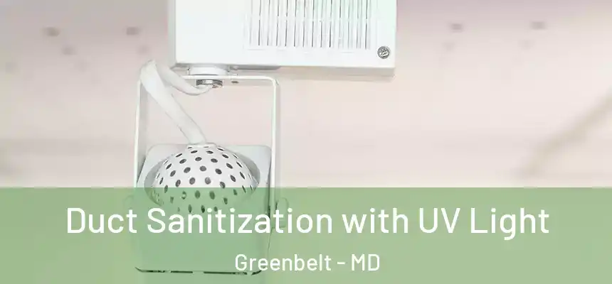 Duct Sanitization with UV Light Greenbelt - MD