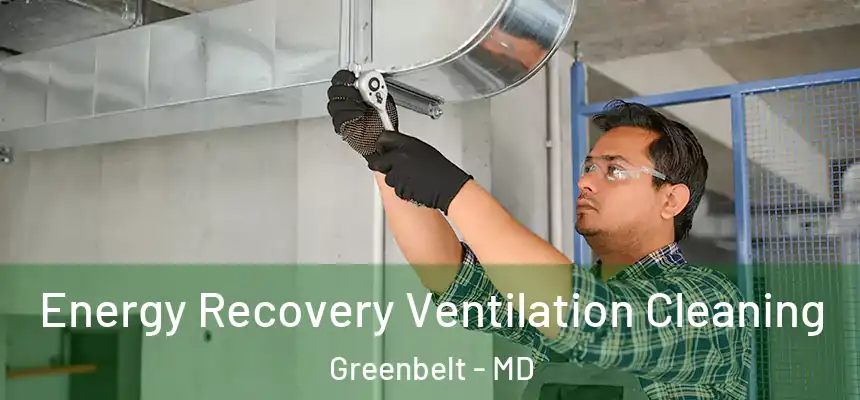  Energy Recovery Ventilation Cleaning Greenbelt - MD