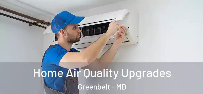  Home Air Quality Upgrades Greenbelt - MD