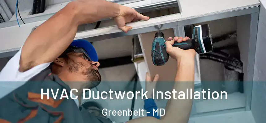  HVAC Ductwork Installation Greenbelt - MD