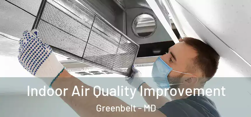 Indoor Air Quality Improvement Greenbelt - MD