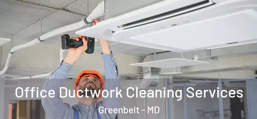 Office Ductwork Cleaning Services Greenbelt - MD
