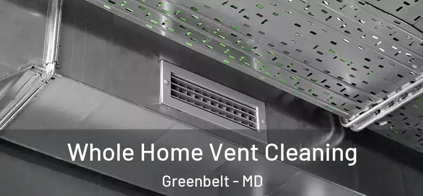  Whole Home Vent Cleaning Greenbelt - MD